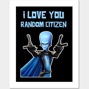 I Love You Random Citizen - MEGAMIND Funny Quotes Posters and Art